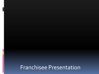 Franchisee Presentation  