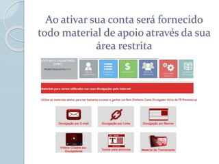 Ao ativar sua conta será fornecido
todo material de apoio através da sua
área restrita
 