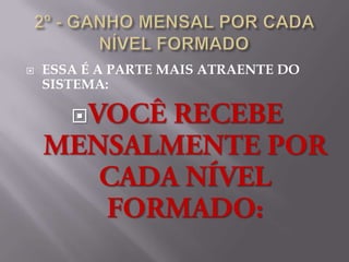    ESSA É A PARTE MAIS ATRAENTE DO
    SISTEMA:

       
 