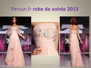 Persun.fr robe de soirée 2013




2012-12-4          http://www.persun.fr
 