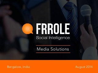 Bangalore, India August 2014
Media Solutions
 