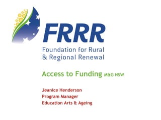 Jeanice Henderson
Program Manager
Education Arts & Ageing
Access to Funding M&G NSW
 