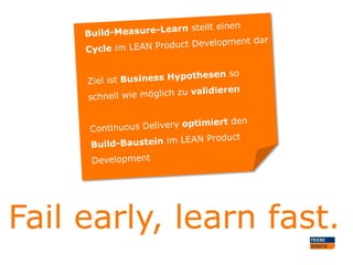 Fail early, learn fast.

 