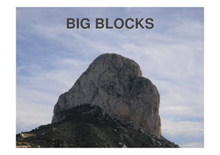 BIG BLOCKS
 