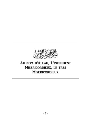 - 3 -

AU NOM D’ALLAH, L’INFINIMENT
MISERICORDIEUX, LE TRES
MISERICORDIEUX
 