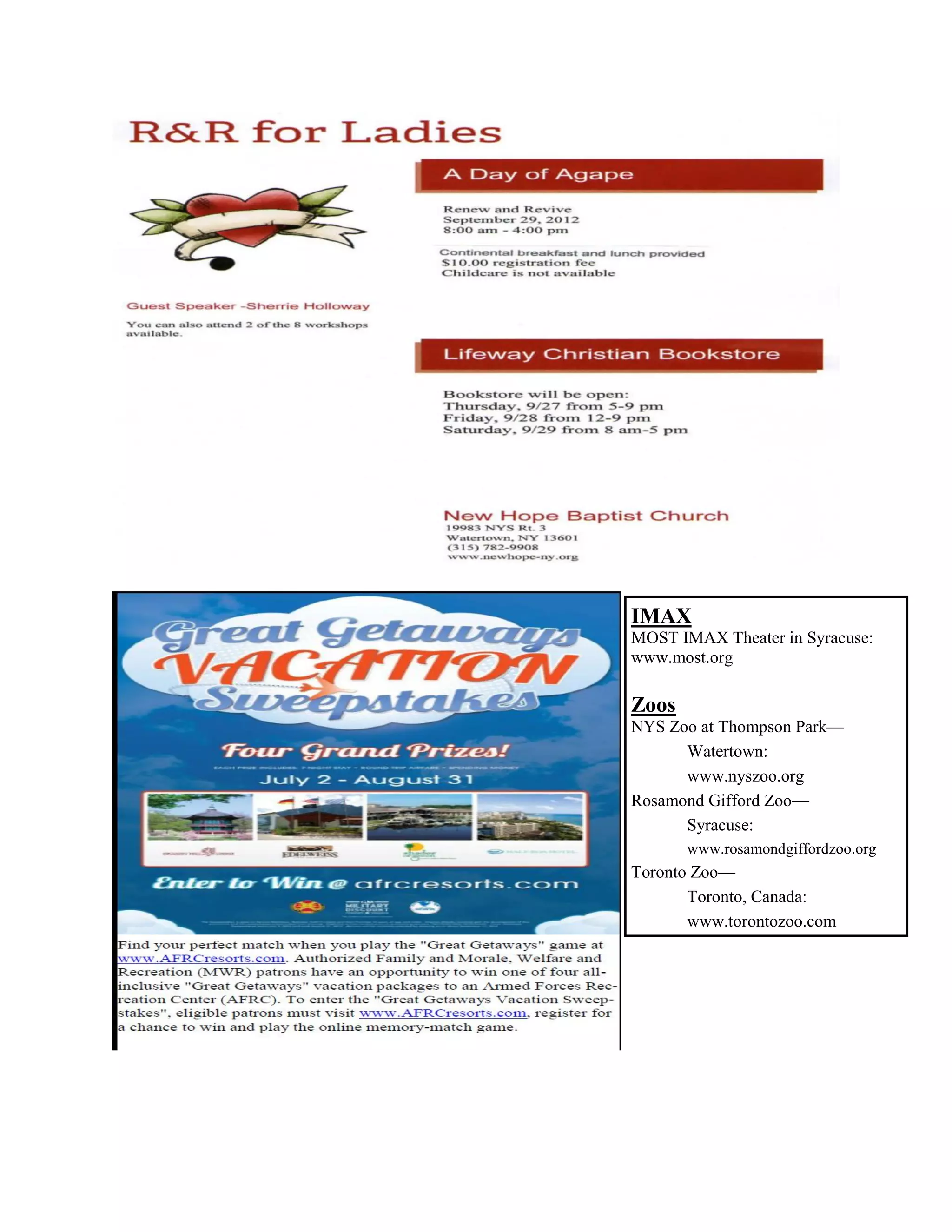 IMAX
MOST IMAX Theater in Syracuse:
www.most.org

Zoos
NYS Zoo at Thompson Park—
      Watertown:
      www.nyszoo.org
Rosamond Gifford Zoo—
      Syracuse:
       www.rosamondgiffordzoo.org
Toronto Zoo—
       Toronto, Canada:
       www.torontozoo.com
 