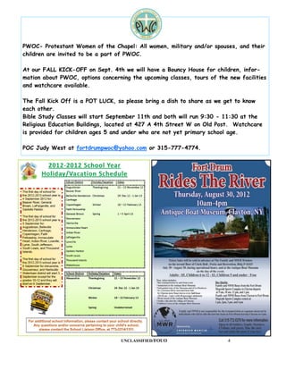 PWOC- Protestant Women of the Chapel: All women, military and/or spouses, and their
children are invited to be a part of PWOC.

At our FALL KICK-OFF on Sept. 4th we will have a Bouncy House for children, infor-
mation about PWOC, options concerning the upcoming classes, tours of the new facilities
and watchcare available.

The Fall Kick Off is a POT LUCK, so please bring a dish to share as we get to know
each other.
Bible Study Classes will start September 11th and both will run 9:30 - 11:30 at the
Religious Education Buildings, located at 427 A 4th Street W on Old Post. Watchcare
is provided for children ages 5 and under who are not yet primary school age.

POC Judy West at fortdrumpwoc@yahoo.com or 315-777-4774.




                                   UNCLASSIFIED/FOUO                     4
 