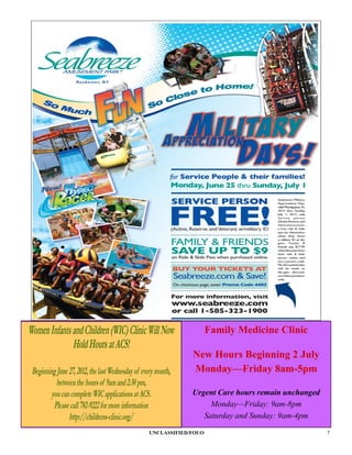 Family Medicine Clinic

             New Hours Beginning 2 July
             Monday—Friday 8am-5pm

             Urgent Care hours remain unchanged
                  Monday—Friday: 9am-8pm
                Saturday and Sunday: 9am-4pm

UNCLASSIFIED/FOUO                                 7
 