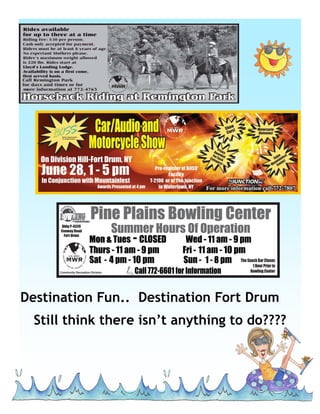 Destination Fun.. Destination Fort Drum
  Still think there isn’t anything to do????
 