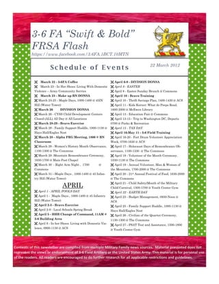 3-6 FA “Swift & Bold”
FRSA Flash
https://www.facebook.com/3.6FA.1BCT.10MTN
Sc h e du l e o f E v en t s
March 22 - 3-6FA Coffee
March 23 - In Her Shoes: Living With Domestic
Violence – Army Community Service
March 23 - Make up BN DONSA
 March 24-25 - Maple Days, 1000-1400 @ 45IN
Hill (Water Tower)
 March 26 DIVISION DONSA
 March 26 - CYSS Child Development Centers
Closed (ALL) All Day @ All Locations
 March 28-29 - Bravo Exercise
 March 28 - Family Support Huddle, 1000-1130 @
Hays Hall/Eagles Nest
 March 28 - Alpha FRG Meeting, 1800 @ BN
Classroom
 March 29 - Women’s History Month Observance,
1100-1300 @ The Commons
 March 29 -Mountain Remembrance Ceremony,
1630-1700 @ Main Post Chapel
 March 30 - Right Arm Night , 1700 @
Commons
 March 31—Maple Days , 1000-1400 @ 45 Infan-
try Hill (Water Tower)
APRIL
 April 1 - APRIL FOOLS DAY
 April 1 - Maple Days , 1000-1400 @ 45 Infantry
Hill (Water Tower)
 April 2-5 - Bravo Exercise
 April 2-9 - Local Schools Spring Break
 April 5 - HHB Change of Command, 11AM @
3-6 Building Area
 April 6 - In her Shoes: Living with Domestic Vio-
lence, 0900-1130 @ ACS
 April 6-9 - DIVISION DONSA
 April 8 - EASTER
 April 8 - Easter Sunday Brunch @ Commons
 April 10 - Bravo Training
 April 10 - Thrift Savings Plan, 1400-1430 @ ACS
 April 11 - Kids Korner: What do Peeps Read,
1600-2000 @ McEwen Library
 April 13 - Education Fair @ Commons
 April 13-15 - Trip to Washington DC, Departs
0700 @ Parks & Recreation
 April 15 - TAX DAY
 April 16-May 11 - 3-6 Field Training
 April 16-20 - Fort Drum Volunteer Appreciation
Week, 0700-1630 @ ACS
 April 17 - Holocaust Days of Remembrance Ob-
servance, 1100-1330 @ The Commons
 April 19 - Volunteer of the Month Ceremony,
1030-1130 @ The Commons
 April 19 - Annual Volunteer, Man & Woman of
the Mountain, 1700-2000 @ The Commons
 April 20 - 21st Annual Festival of Food, 1630-2000
@ The Commons
 April 21 - Child Safety/Month of the Military
Child Carnival, 1300-1700 @ Youth Center Gym
 April 22 - EARTH DAY
 April 23 - Budget Management, 0930-Noon @
ACS
 April 25 - Family Support Huddle, 1000-1130 @
Hays Hall/Eagles Nest
 April 26 - Civilian of the Quarter Ceremony,
1130-1300 @ The Commons
 April 27 - PSAT Test and Assistance, 1500-1800
@ Youth Center Gym
22 March 2012
Contents of this newsletter are compiled from multiple Military Family news sources. Material presented does not
represent the views or endorsement of 3-6 Field Artillery or the United States Army. This material is for personal use
of the readers. All readers are encouraged to do further research for all applicable restrictions and guidelines.
 