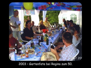 2003 – Gartenfete bei Regina zum 50.