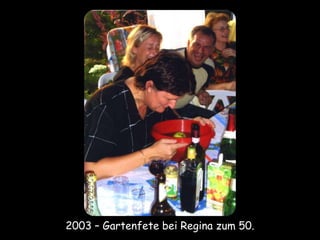 2003 – Gartenfete bei Regina zum 50.