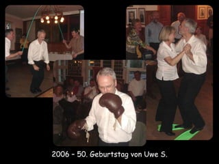 2006 – 50. Geburtstag von Uwe S.