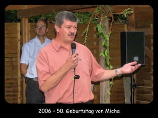 2006 – 50. Geburtstag von Micha