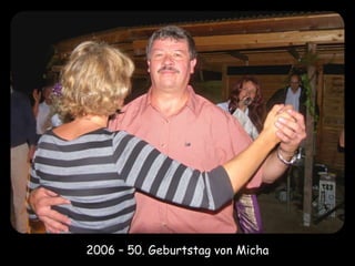 2006 – 50. Geburtstag von Micha