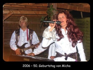 2006 – 50. Geburtstag von Micha