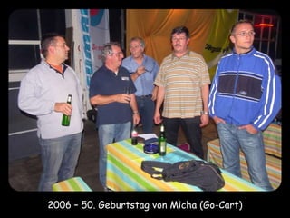 2006 – 50. Geburtstag von Micha (Go-Cart)