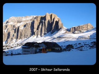 2007 – Skitour Sellaronda