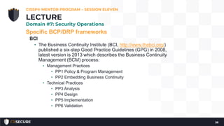 Specific BCP/DRP frameworks
BCI
• The Business Continuity Institute (BCI, http://www.thebci.org/)
published a six-step Goo...