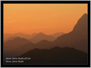 Sierra, Sierra Madre del Sur Sierra, Sierra Madre 