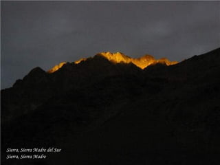 Sierra, Sierra Madre del Sur Sierra, Sierra Madre 
