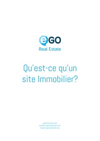 egorealestate.com
academy.egorealestate.com
blog.fr.egorealestate.com
Qu’est-ce qu'un
site Immobilier?
 