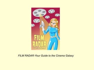 FILM RADAR-Your Guide to the Cinema Galaxy
 