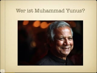 Wer ist Muhammad Yunus?

1

 