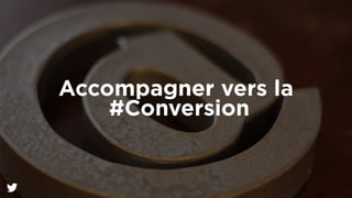 Accompagner vers la 
#Conversion 
 