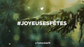 #JOYEUSESFÊTES 
@TwitterAdsFR 
