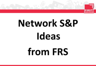 Network S&P
Ideas
from FRS
 