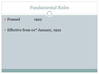 Fundamental Rules
 Framed 1922
 Effective from 01st January, 1922
 