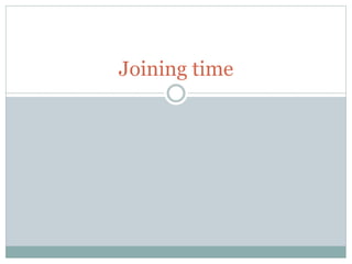 Joining time
 