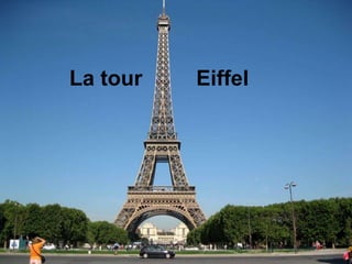 La tour   Eiffel
 