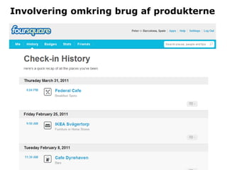 Involvering omkring brug af produkterne
 