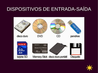 DISPOSITIVOS DE ENTRADA-SAÍDA
 
