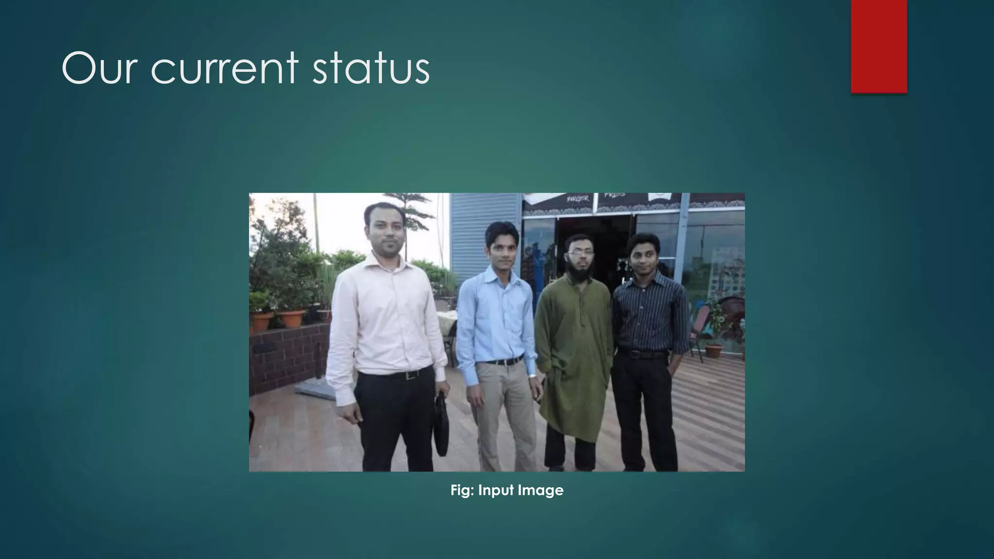 Our current status
Fig: Input Image
 