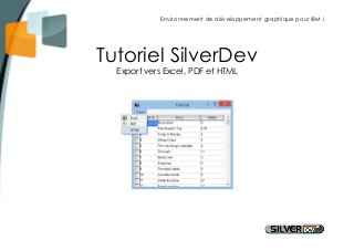 Environnement de développement graphique pour IBM i 
Tutoriel SilverDev 
Export vers Excel, PDF et HTML 
 