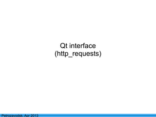 28
Petrozavodsk, Apr 2013
Qt interface
(http_requests)
 