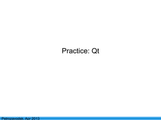45
Petrozavodsk, Apr 2013
Practice: Qt
 