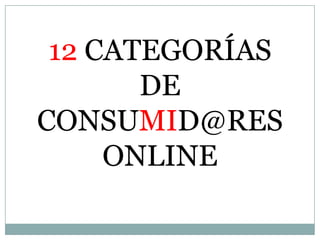 12 CATEGORÍAS DE CONSUMID@RES ONLINE 