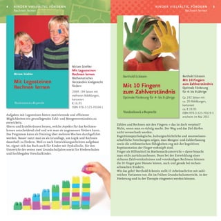 4    kinder vielfältig fördern                                                                      kinder vielfältig fördern                 5
     Rechnen lernen                                                                                                       Rechnen lernen




                                              Miriam Stiehler
                                              Mit Legosteinen
                                              Rechnen lernen
                                                                                                                        Berthold Eckstein
                                              Mathematisches
                                                                                                                        Mit 10 Fingern
                                              Verständnis kindgerecht
                                                                                                                        zum Zahlverständnis
                                              fördern
                                                                                                                        Optimale Förderung
                                              2009. 139 Seiten mit                                                      für 4- bis 8-Jährige
                                              mehreren Abbildungen,
                                                                                                                        Ca. 192 Seiten mit
                                              kartoniert
                                                                                                                        ca. 20 Abbildungen,
                                              € 16,95
                                                                                                                        kartoniert
                                              ISBN 978-3-525-70104-1
                                                                                                                        ca. € 19,95
                                                                                                                        ISBN 978-3-525-70119-5
Aufgaben mit Legosteinen bieten motivierende und effiziente
                                                                                                                        erscheint im Mai 2011
Möglichkeiten ein grundlegendes Zahl­ und Mengenverständnis zu
entwickeln.
                                                                        Zählen und Rechnen mit den Fingern = das ist doch verpönt!?
Eltern und ErzieherInnen lernen, welche Aspekte für das Rechnen­
                                                                        Nicht, wenn man es richtig macht. Der Weg und das Ziel dürfen
lernen entscheidend sind und wie man sie angemessen fördern kann.
                                                                        nicht verwechselt werden.
Das Programm kann als Training über mehrere Wochen durchgeführt
                                                                        Kognitionspsychologische, kulturgeschichtliche und neurowissen­
werden. Besser nutzt man es als Grundlage, um Logik und Rechnen
                                                                        schaftliche Forschungen zeigen, dass Mengen­ und Zahlerfassung
dauerhaft zu fördern. Weil es nach Entwicklungsschritten aufgebaut
                                                                        sowie die arithmetischen Fähigkeiten eng mit der kognitiven
ist, eignet sich das Buch auch für Kinder mit Dyskalkulie, für den
                                                                        Repräsentation der Finger verknüpft sind.
Unterricht der ersten zwei Grundschuljahre sowie für Förderschulen
                                                                        Finger als Hilfsmittel im Mathematikunterricht – davor braucht
und hochbegabte Vorschulkinder.
                                                                        man nicht zurückzuscheuen. Denn bei der Entwicklung eines
                                                                        sicheren Zahlverständnisses und verständigen Rechnens können
                                                                        die 10 Finger gute Dienste leisten, auch und gerade bei rechen­
                                                                        schwachen Kindern.
                                                                        Wie das geht? Berthold Eckstein stellt 15 Arbeitsschritte mit zahl­
                                                                        reichen Varianten vor, die im frühen Grundschulunterricht, in der
                                                                        Förderung und in der Therapie eingesetzt werden können.
 