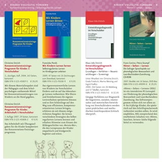 8     kinder vielfältig fördern                                                                                kinder vielfältig fördern                  9
      Konzentrationstraining / Selbstreguliertes Lernen                                                                    Hören – sehen – lernen




Christine Ettrich                        Franziska Perels                      Klaus Udo Ettrich                        Frans Coninx / Petra Stumpf
Konzentrationstrainings-                 Mit Kindern Lernen lernen             Entwicklungsdiagnostik                   Hören – Sehen – Lernen
Programm für Kinder. I:                  Selbstreguliertes Lernen              im Vorschulalter                         Die Solinger Sprachspiele zur
Vorschulalter                            im Kindergarten anleiten              Grundlagen – Verfahren – Neuent-         phonologischen Bewusstheit und
                                                                               wicklungen – Screenings                  Laut-Buchstaben-Zuordnung.
2., durchges. Aufl. 2004. 163 Seiten,    2009. 47 Seiten mit 10 Zeichnungen
                                                                                                                        CD-ROM
kartoniert                               zum Download, kartoniert              Unter Mitarbeit von Christine Ettrich,
ISBN 978-3-525-45807-5 € 20,95           ISBN 978-3-525-70108-9 € 9,95         Gisela Friedrich, Marina Metzing und     2007. Booklet mit 16 Seiten, DVD-Box
                                                                               Ingrid Pudlitz.                          ISBN 978-3-525-49099-0 € 29,95
Mit diesem Materialienpaket sind         Das eigenverantwortliche Lernen
                                                                               2000. 264 Seiten mit 26 Abbildung
der Pädagogin und dem Schul­             von Kindern im Vorschulalter                                                   »Hören – Sehen – Lernen« (HSL)
                                                                               und 57 Tabellen, kartoniert
psychologen umfassende Mittel            fördern und sie auf das lebenslan­                                             ist ein interaktives PC­Lernspiel
                                                                               ISBN 978-3-525-45857-0 € 32,95
bei Konzentrationsstörungen von          ge Lernen vorbereiten: Wie Eltern                                              zur Förderung der phonologischen
Kindern an die Hand gegeben.             und ErzieherInnen ihr eigenes         Gängige Verfahren zur Diagnostik         Bewusstheit und Laut­Buchstaben­
                                         Lernverhalten optimieren können       der kognitiven, sozialen, emotio­        Zuordnung. Das Softwarepro­
                                         und so ihre Schützlinge auf den       nalen und motorischen Entwick­           gramm richtet sich vor allem an
Christine Ettrich
                                         Weg zum effizienten, kompetenz­       lung von Vorschulkindern werden          4­ bis 8­jährige Kinder, die spiele­
Konzentrationstrainings-
                                         orientierten Lernen bringen,          unter praktischen und metho­             risch auf den Schriftspracherwerb
Programm für Kinder.
                                         erfahren sie mit diesem zielge­       dischen Gesichtspunkten kritisch         vorbereitet werden sollen. Es wird
Arbeitsheft I: Vorschulalter
                                         richteten Ratgeber. Sie lernen        überprüft.                               empfohlen, HSL entsprechend den
3. Auflage 2007. 29 Seiten, kartoniert   verschiedene Strategien des Selbst­                                            erarbeiteten Inhalten von »Hören,
ISBN 978-3-525-45808-2 € 9,95            regulierten Lernens kennen und                                                 lauschen, lernen« (siehe folgende
                                         erhalten Hinweise zum Einsatz der                                              Seite) zu verwenden.
Das Arbeitsheft mit Übungsauf­
                                         Bildergeschichte von »Bernie­Bär«,
gaben für die Kinder komplettiert
                                         die den Lernprozess der Kinder
das Konzentrations­Trainings­
                                         empathisch und kindgerecht
programm.
                                         begleitet und stützt.
 