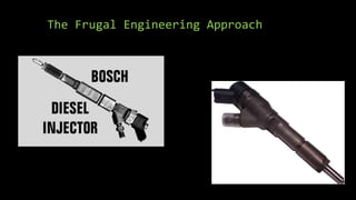The Frugal Engineering Approach
 