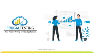 Your Trusted Testing and DevOps Partner
©2024 FrugalTesting - All rights reserved
 