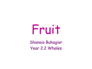 Fruit Shanaia Buhagiar Year 2.2 Whales 