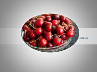 A fruit in which the wall becomes soft and
fleshy as it matures.
 