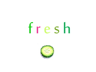 fresh

 