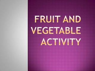 FRUIT AND VEGETABLE ACTIVITY 