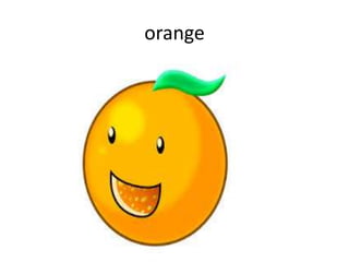 orange

 
